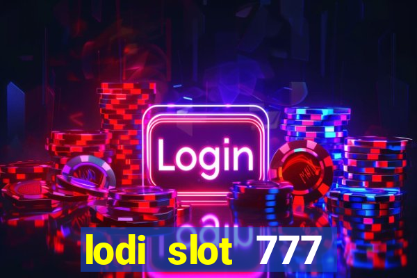 lodi slot 777 casino online