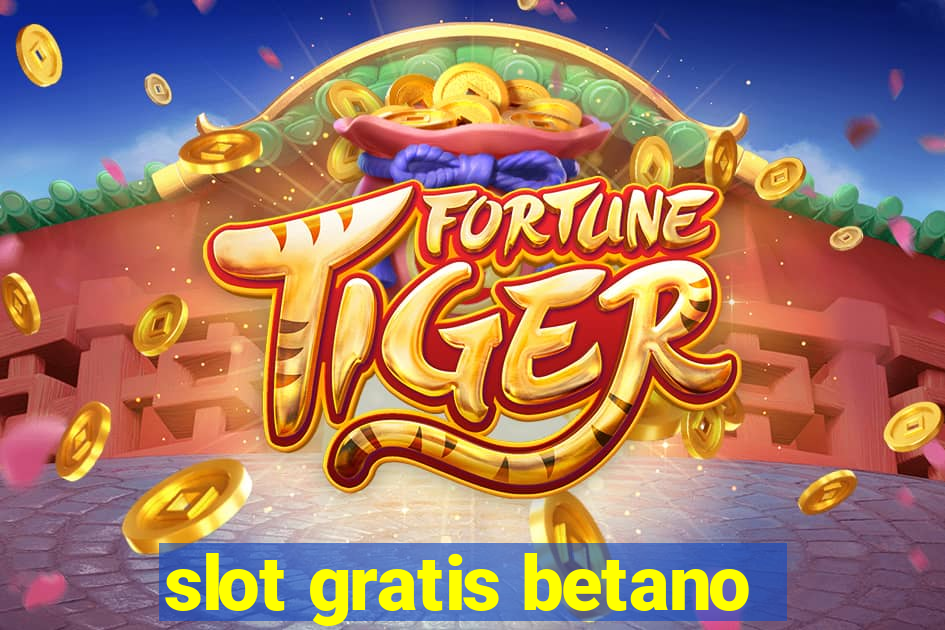 slot gratis betano