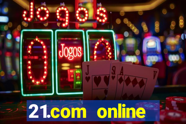 21.com online casino bonus