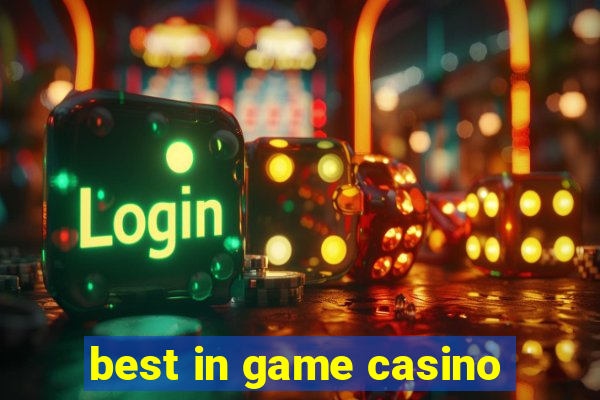 best in game casino