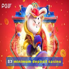 $3 minimum deposit casino