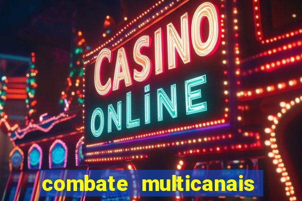 combate multicanais ao vivo