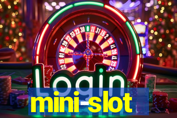 mini-slot