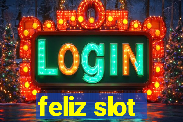 feliz slot