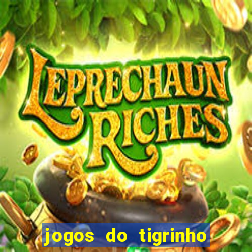 jogos do tigrinho que ganha dinheiro