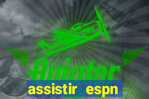 assistir espn brasil ao vivo