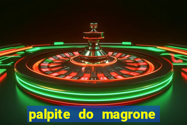 palpite do magrone para federal