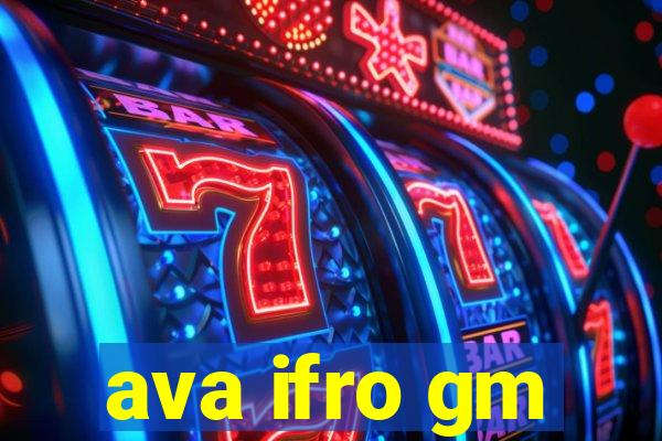 ava ifro gm