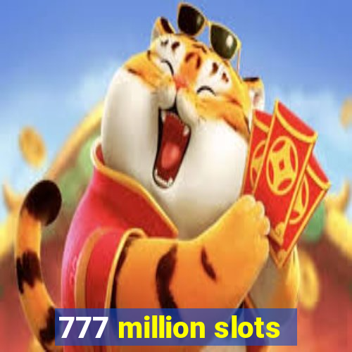 777 million slots