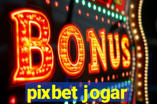 pixbet jogar