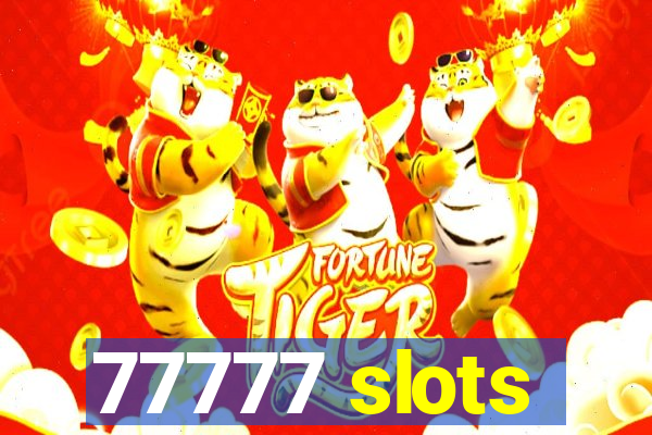 77777 slots