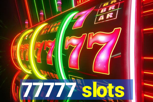 77777 slots