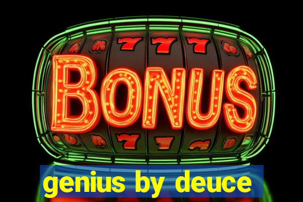 genius by deuce