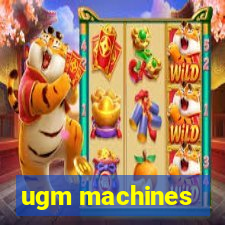 ugm machines