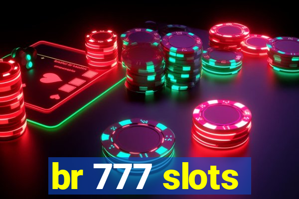 br 777 slots