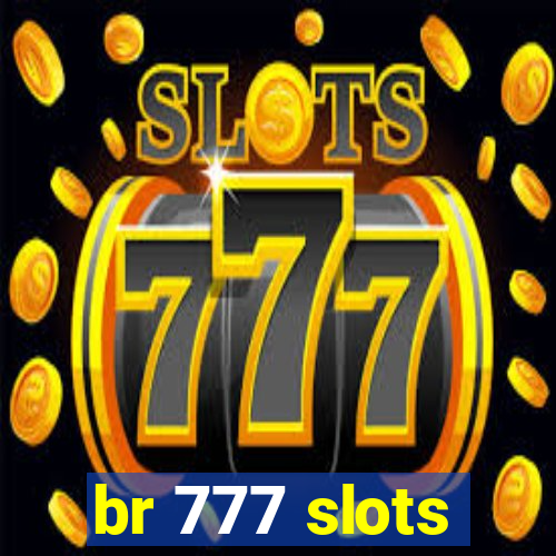 br 777 slots