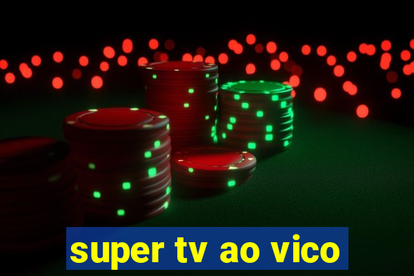 super tv ao vico