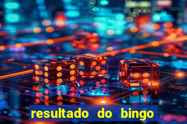 resultado do bingo de ontem