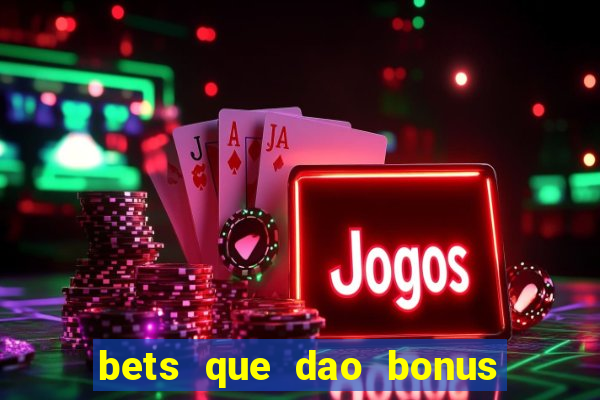 bets que dao bonus no cadastro sem deposito