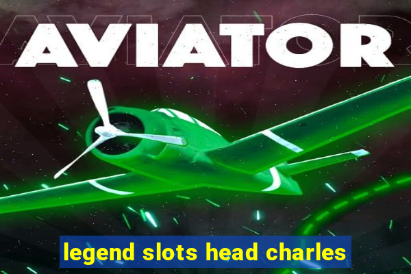 legend slots head charles