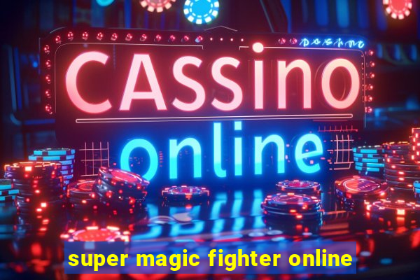 super magic fighter online