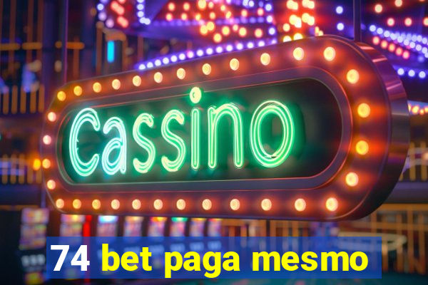 74 bet paga mesmo