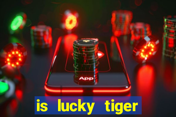 is lucky tiger casino legit