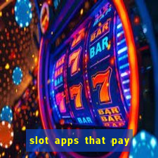 slot apps that pay real money