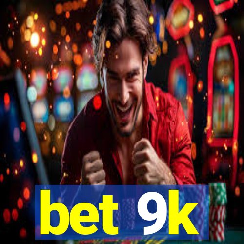 bet 9k