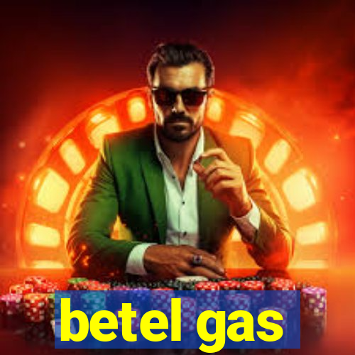 betel gas