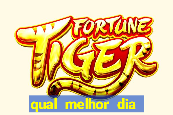 qual melhor dia para jogar fortune tiger