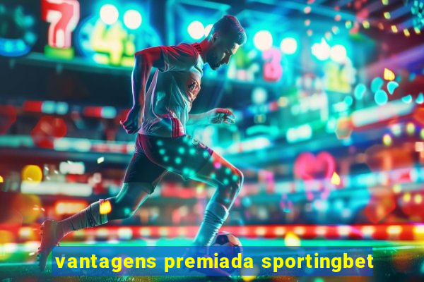 vantagens premiada sportingbet