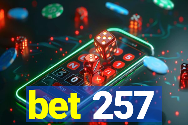 bet 257