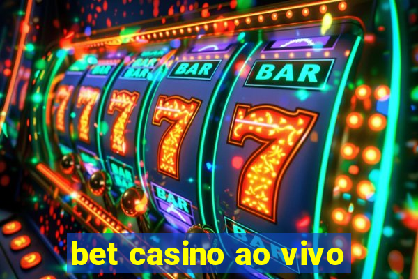 bet casino ao vivo