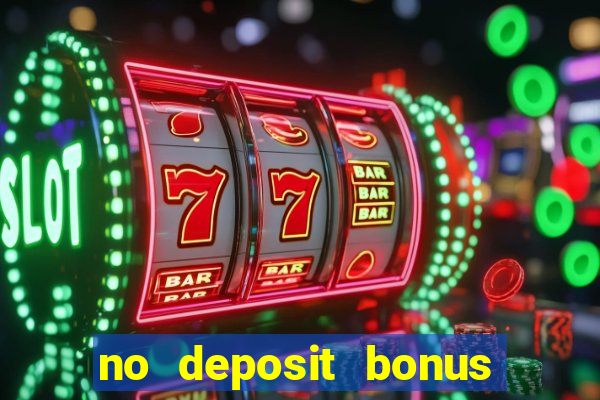 no deposit bonus codes casinos