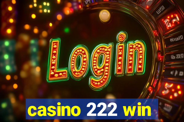 casino 222 win