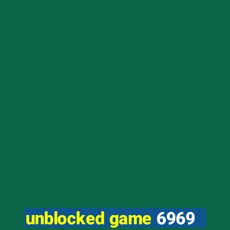 unblocked game 6969