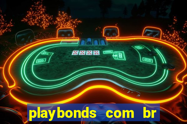 playbonds com br jogar gratis