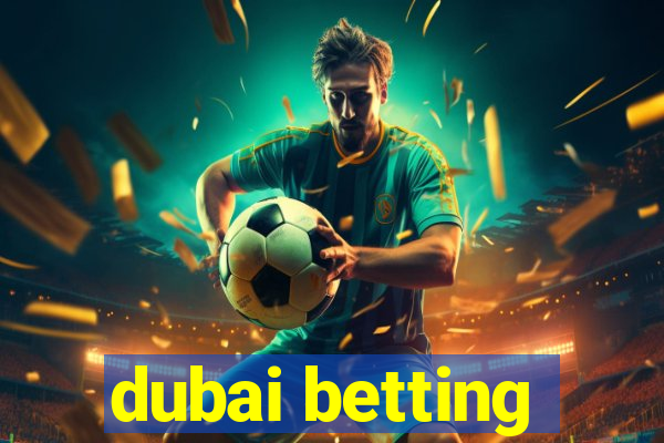 dubai betting