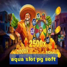 aqua slot pg soft