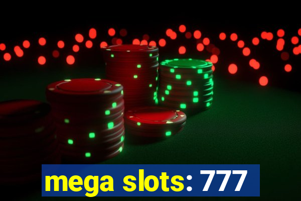 mega slots: 777