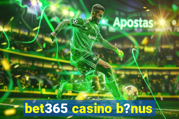 bet365 casino b?nus