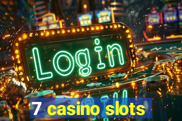 7 casino slots