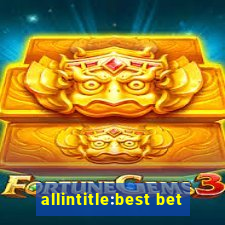 allintitle:best bet