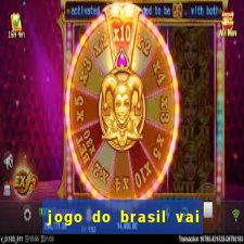 jogo do brasil vai passar aonde