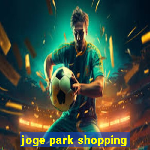 joge park shopping