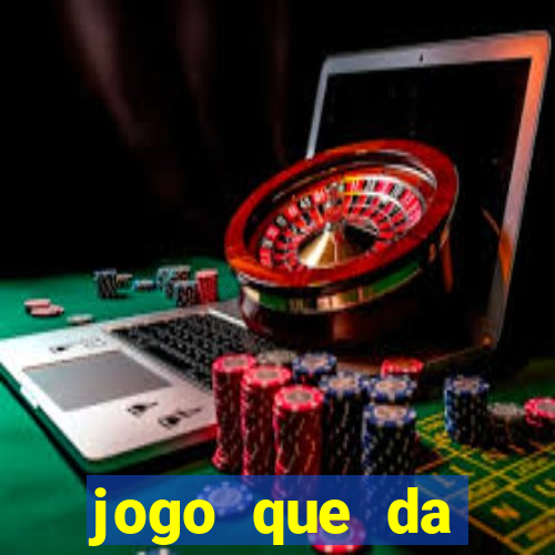 jogo que da dinheiro de verdade gratis