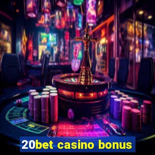 20bet casino bonus