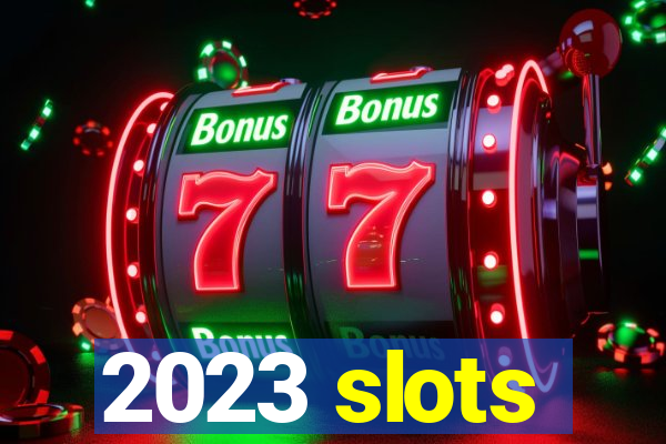 2023 slots