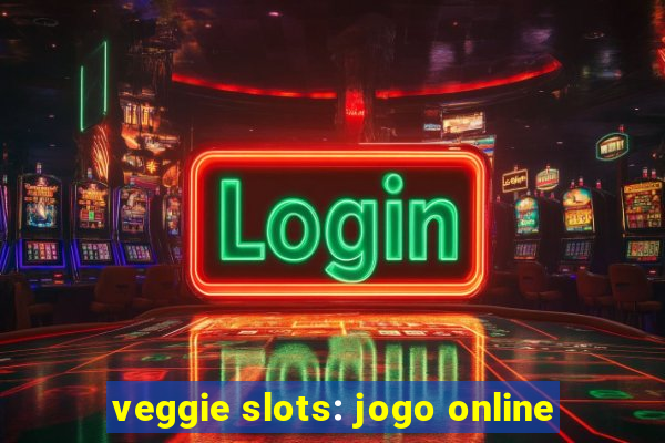 veggie slots: jogo online